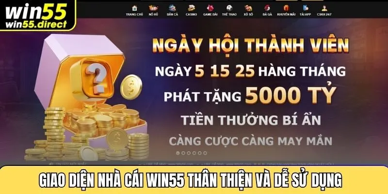 Giao diện nhà cái Win55 thân thiện và dễ sử dụng